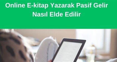 E-kitap Yazarak Pasif Gelir Elde Etme