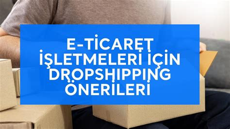 E-ticaret İşletmeleri İçin Dropshipping Rehberi