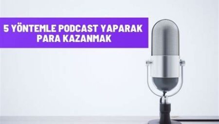 Podcast Yaparak Nasıl Para Kazanılır?